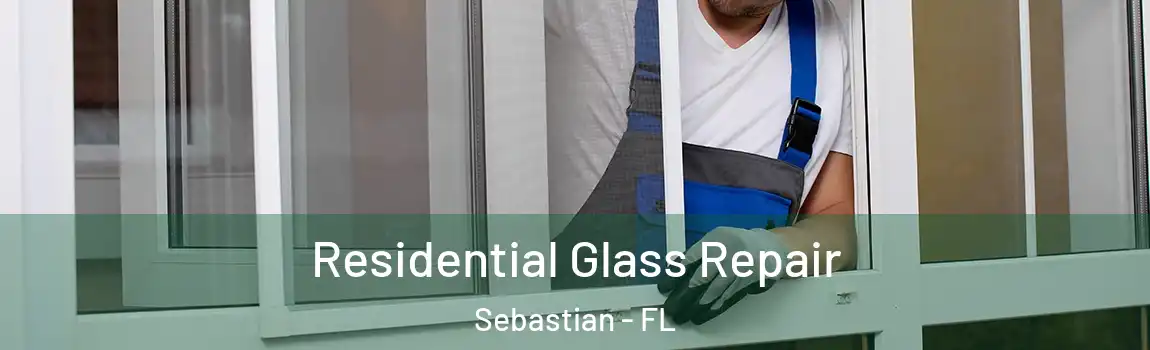 Residential Glass Repair Sebastian - FL