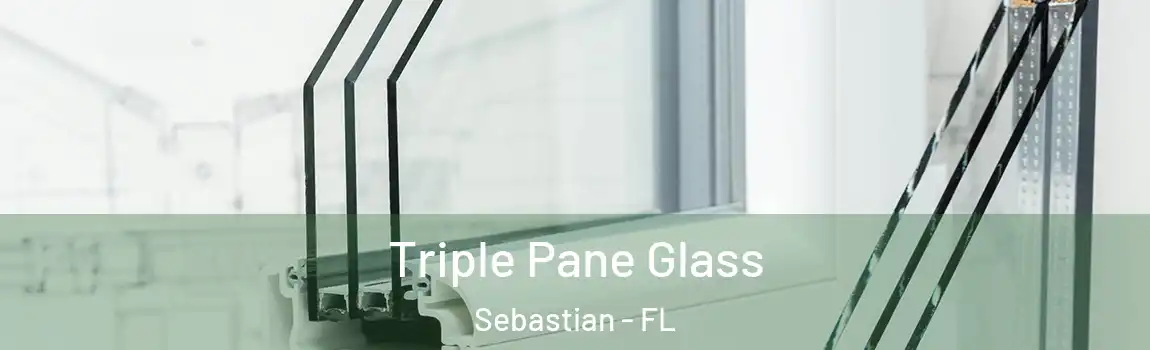 Triple Pane Glass Sebastian - FL